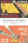 Image for Primacy of Politics: Social Democracy and the Making of Europe&#39;s Twentieth Century