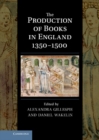 Image for Production of Books in England 1350-1500