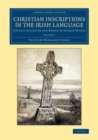 Image for Christian Inscriptions in the Irish Language: Volume 2: Chiefly Collected and Drawn by George Petrie