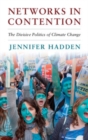 Image for Networks in Contention: The Divisive Politics of Climate Change