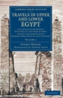 Image for Travels in Upper and Lower Egypt: Volume 1: In Company With Several Divisions of the French Army, During the Campaigns of General Bonaparte in That Country