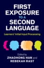 Image for First Exposure to a Second Language: Learners&#39; Initial Input Processing