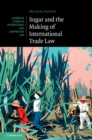 Image for Sugar and the Making of International Trade Law : 114