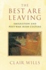 Image for Best Are Leaving: Emigration and Post-War Irish Culture