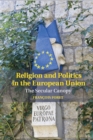 Image for Religion and Politics in the European Union: The Secular Canopy