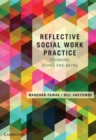 Image for Reflective Social Work Practice: Thinking, Doing and Being