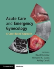 Image for Acute Care and Emergency Gynecology: A Case-Based Approach