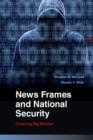 Image for News frames and national security: covering big brother