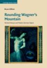 Image for Rounding Wagner&#39;s mountain: Richard Strauss and modern German opera