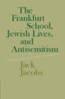 Image for The Frankfurt school, Jewish lives, and antisemitism