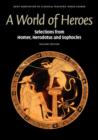 Image for A world of heroes: selections from Homer, Herodotus and Sophocles