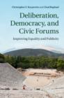 Image for Deliberation, democracy, and civic forums: improving equality and publicity