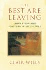 Image for The best are leaving: emigration and post-war Irish culture