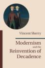 Image for Modernism and the reinvention of decadence