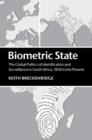 Image for Biometric state: the global politics of identification and surveillance in South Africa, 1850 to the present