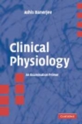 Image for Clinical physiology: an examination primer