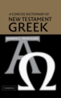 Image for A concise dictionary of New Testament Greek