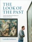 Image for The look of the past: visual and material evidence in historical practice