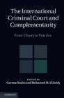 Image for International Criminal Court and Complementarity: From Theory to Practice