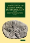 Image for A Monograph on the British Fossil Echinodermata of the Oolitic Formations: Volume 2 : Volume 2