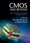 Image for CMOS and Beyond: Logic Switches for Terascale Integrated Circuits