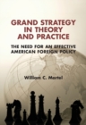 Image for Grand Strategy in Theory and Practice: The Need for an Effective American Foreign Policy