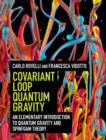 Image for Covariant loop quantum gravity: an elementary introduction to quantum gravity and spinfoam theory