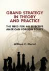Image for Grand strategy in theory and practice: the need for an effective American foreign policy