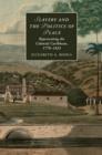 Image for Slavery and the politics of place: representing the colonial Caribbean, 1770-1833
