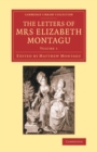 Image for The Letters of Mrs Elizabeth Montagu: Volume 1, Containing Her Letters from an Early Age to the Age of Twenty-Three: With Some of the Letters of Her Correspondents