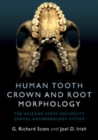 Image for Human Tooth Crown and Root Morphology: The Arizona State University Dental Anthropology System
