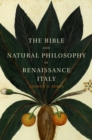 Image for Bible and Natural Philosophy in Renaissance Italy: Jewish and Christian Physicians in Search of Truth