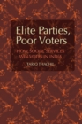 Image for Elite Parties, Poor Voters: How Social Services Win Votes in India