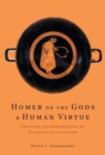 Image for Homer on the gods and human virtue [electronic resource] :  creating the foundations of classical civilization /  Peter J. Ahrensdorf. 
