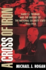 Image for A cross of iron [electronic resource] :  Harry S. Truman and the origins of the national security state, 1945-1954 /  Michael J. Hogan. 