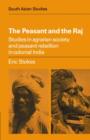 Image for The peasant and the Raj: studies in agrarian society and peasant rebellion in colonial India