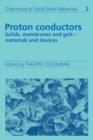 Image for Proton conductors: solids, membranes, and gels : materials and devices