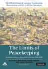 Image for The limits of peacekeeping: the official history of Australian peacekeeping, humanitarian and post-Cold War operations. (Australian missions in Africa and the Americas, 1992-2005)