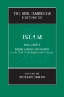 Image for New Cambridge History of Islam: Volume 4, Islamic Cultures and Societies to the End of the Eighteenth Century