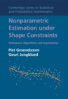 Image for Nonparametric Estimation under Shape Constraints: Estimators, Algorithms and Asymptotics