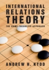Image for International Relations Theory: The Game-Theoretic Approach