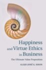 Image for Happiness and Virtue Ethics in Business: The Ultimate Value Proposition