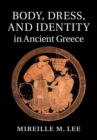 Image for Body, Dress, and Identity in Ancient Greece