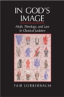 Image for In God&#39;s Image: Myth, Theology, and Law in Classical Judaism