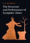 Image for Structure and Performance of Euripides&#39; Helen