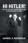 Image for Hi Hitler!: How the Nazi Past Is Being Normalized in Contemporary Culture
