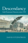 Image for Descendancy: Irish Protestant Histories since 1795