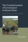 Image for Transformation of Governance in Rural China: Market, Finance, and Political Authority