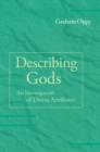Image for Describing Gods: An Investigation of Divine Attributes