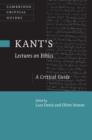 Image for Kant&#39;s lectures on ethics: a critical guide